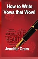 How to Write Vows that Wow! (Romantic Wedding Rituals) 1463552335 Book Cover