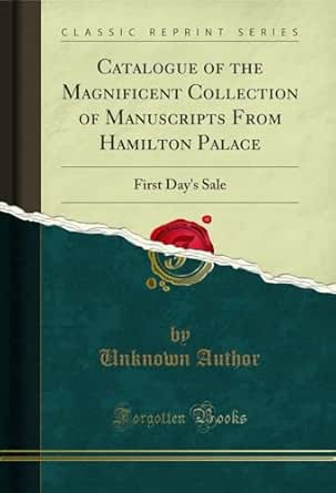 Catalogue of the Magnificent Collection of Manuscripts From Hamilton ...