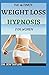 Produktbild THE ULTIMATE WEIGHT LOSS HYPNOSIS FOR WOMEN: Your Perfect guide for Women with Mindfulness Diet and Meditation for Self Esteem. Heal Your Body with Affirmations and Burn Fat