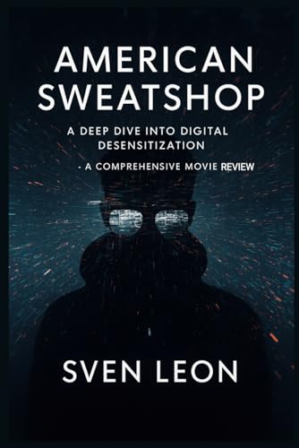 American Sweatshop: A Deep Dive into Digital Desensitization - A Comprehensive Movie Review: Exploring the Psychological Impact of Social Media Moderation in Uta Briesewitz's 2025 Thriller für 11,02 EUR bei amazon.de Bild: American Sweatshop: A Deep Dive into Digital Desensitization - A Comprehensive Movie Review: Exploring the Psychological Impact of Social Media Moderation in Uta Briesewitz's 2025 Thriller für 11,02 EUR bei amazon.de