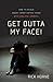 Get Outta My Face!: How to Reach Angry, Unmotivated Teens With Biblical Counsel