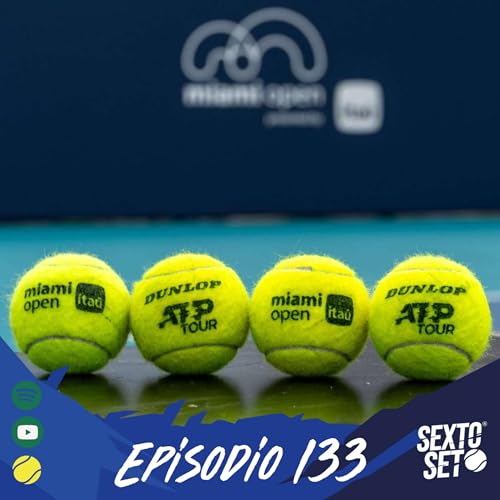 Ep.133 Sinner y Sabalenka campeones en Indian Wells 2026 | Arranca Miami Open 2026