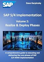 SAP S/4 Implementation – Volume 2: Realize & Deploy Phases: A comprehensive guide to executing and delivering the core phases of SAP S/4HANA implementation B0F6CRZLFT Book Cover