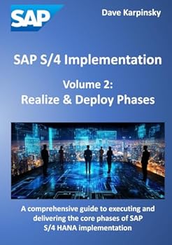 Hardcover SAP S/4 Implementation – Volume 2: Realize & Deploy Phases: A comprehensive guide to executing and delivering the core phases of SAP S/4HANA implementation Book