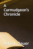 A Curmudgeon's Chronicle