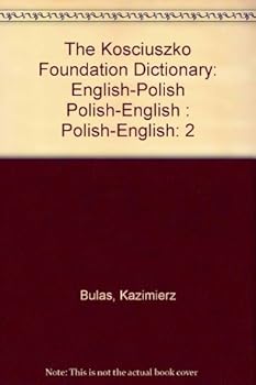 Kosciuszko Foundation English Polish Polish English Dictionary (English and Polish Edition)