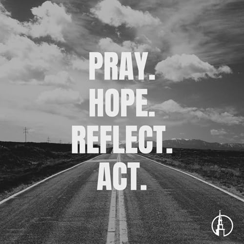 Pray, Hope, Reflect, Act - Jed Coppenger