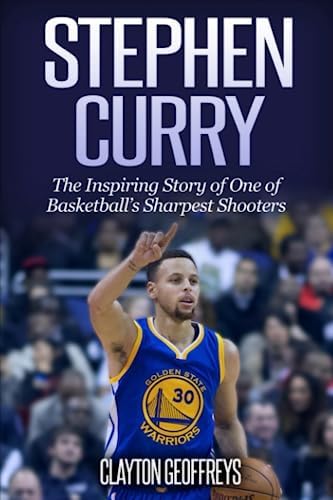 Stephen Curry: The Inspiring Story of One of Basketball's Sharpest Shooters (Basketball Biography Books)