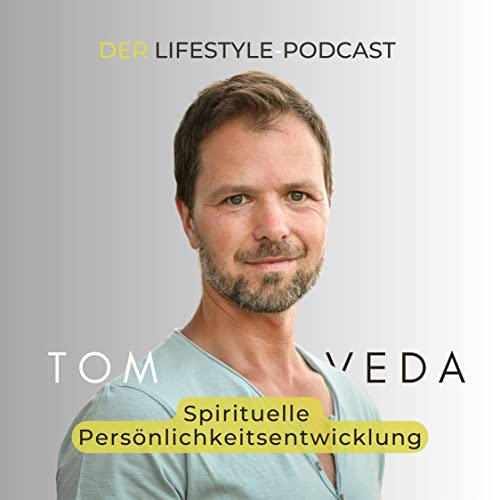 TOM VEDA - der Lifestyle Podcast f&uuml;r spirituelle Pers&ouml;nlichkeitsentwicklung. copertina