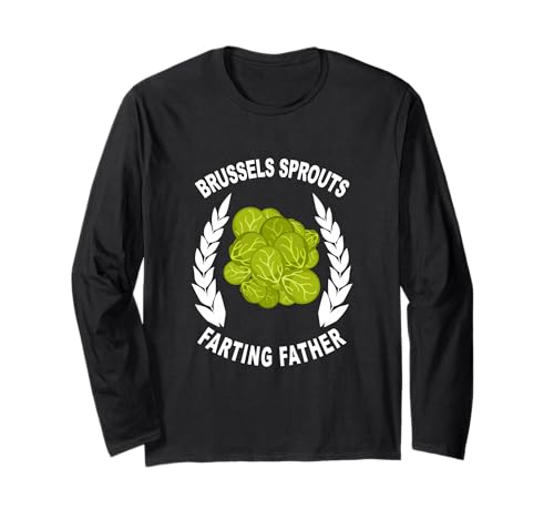Brussels Sprouts Farting Dad Gag Long Sleeve T-Shirt
