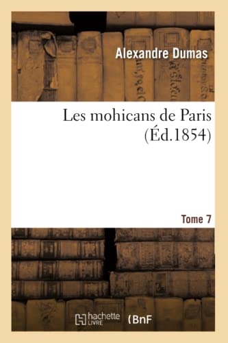 Les Mohicans de Paris.Tome 7 (Litterature) (French Edition)