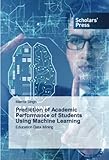  Prediction of Academic Performance of Students Using Machine Learning: Education Data Mining