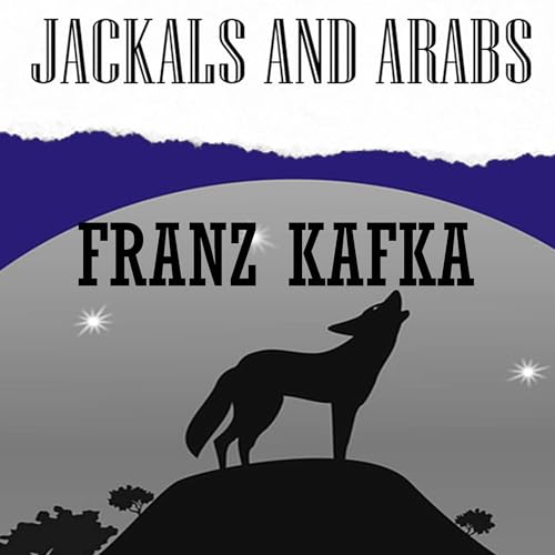 Jackals and Arabs by Franz Kafka episode artwork