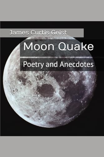 Moon Quake: Poetry and Anecdotes