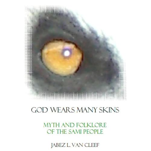 God Wears Many Skins: Sami Myth and Folklore in a New Poetic Interpretation by Jabez L. Van Cleef episode artwork