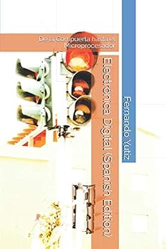 Paperback Electrónica Digital (Spanish Edition): De la Compuerta hasta el Microprocesador [Spanish] Book