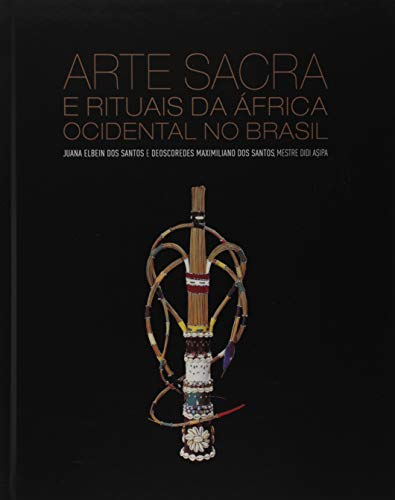 Arte Sacra e Rituais da África Ocidental no Brasil