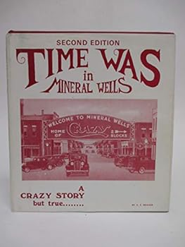 Hardcover Time Was in Mineral Wells - Second Edition Book