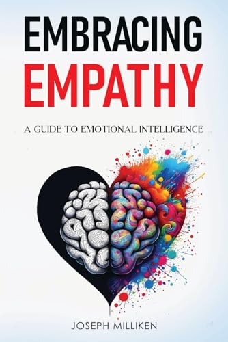 Embracing Empathy: A Guide To Emotional Intelligence