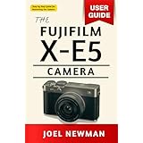 The Fujifilm X-E5 Camera User Guide: Mastering the 40MP Sensor, IBIS, and Film Simulation Recipes for Iconic Street & Travel Photography (English Edition)
