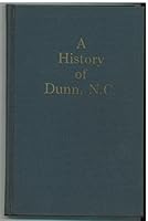 A History of Dunn, N.C. B000M28H1K Book Cover