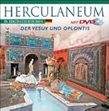 Herculaneum in Rekonstruktionen - der Vesuv und Oplontis, m. DVD '79 A.D. Pompeii - Herculaneum - A Virtual Tour': Ein archäologischer Führer durch ... Stadt vor und nach dem Vesuvausbruch zeigen