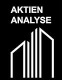 Aktien Analyse: Buch zur Analyse und Dokumentation von Käufen und Verkäufen von Aktien, Firmen und Wertpapieren / A5