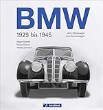  BMW 1929 bis 1945. Vom Kleinwagen zum Traumwagen. Ein spannendes Kapitel der BMW-Geschichte endlich in seiner Gesamtheit. Ein Bildband mit vielen ... und Plänen: Vom Kleinwagen zum Traumauto