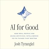 AI For Good: How Real People Are Using Artificial Intelligence to Fix Things That Matter