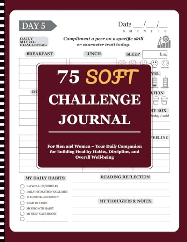 75 Soft Challenge Journal: For Men and Women – Your Daily Companion for Building Healthy Habits, Discipline, and Overall Well-being (Total Transformation System)