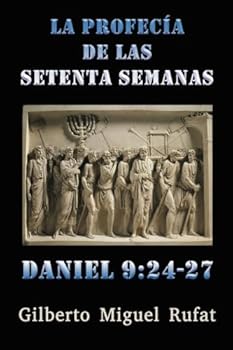Paperback La profecía de las setenta semanas de Daniel 9:24-27 (Spanish Edition) [Spanish] Book