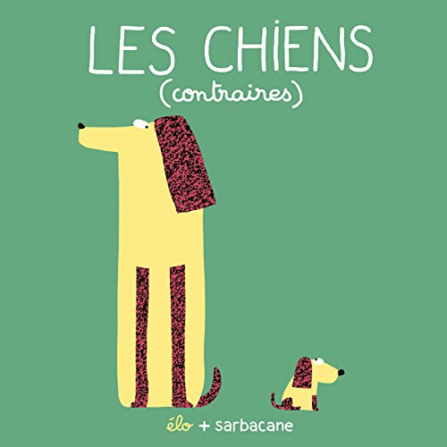 Les chiens (contraires): Dès 3 ans