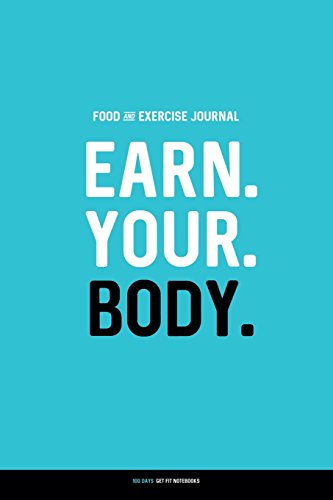 Food and Exercise Journal: EARN. YOUR. BODY.: Daily Food & Activity Diary (100 Days) image 2