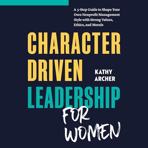 Character Driven Leadership for Women by Kathy Archer episode artwork