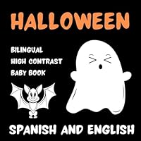 Halloween Bilingual High Contrast Baby Book Spanish and English: for Newborn, 0-12 Months, Black and White Simple Pictures, Spooky Images (High Contrast Books) B0DFC42C1C Book Cover