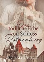 Das tödliche Erbe von Schloss Rothenburg (German Edition) B0BPVT896V Book Cover