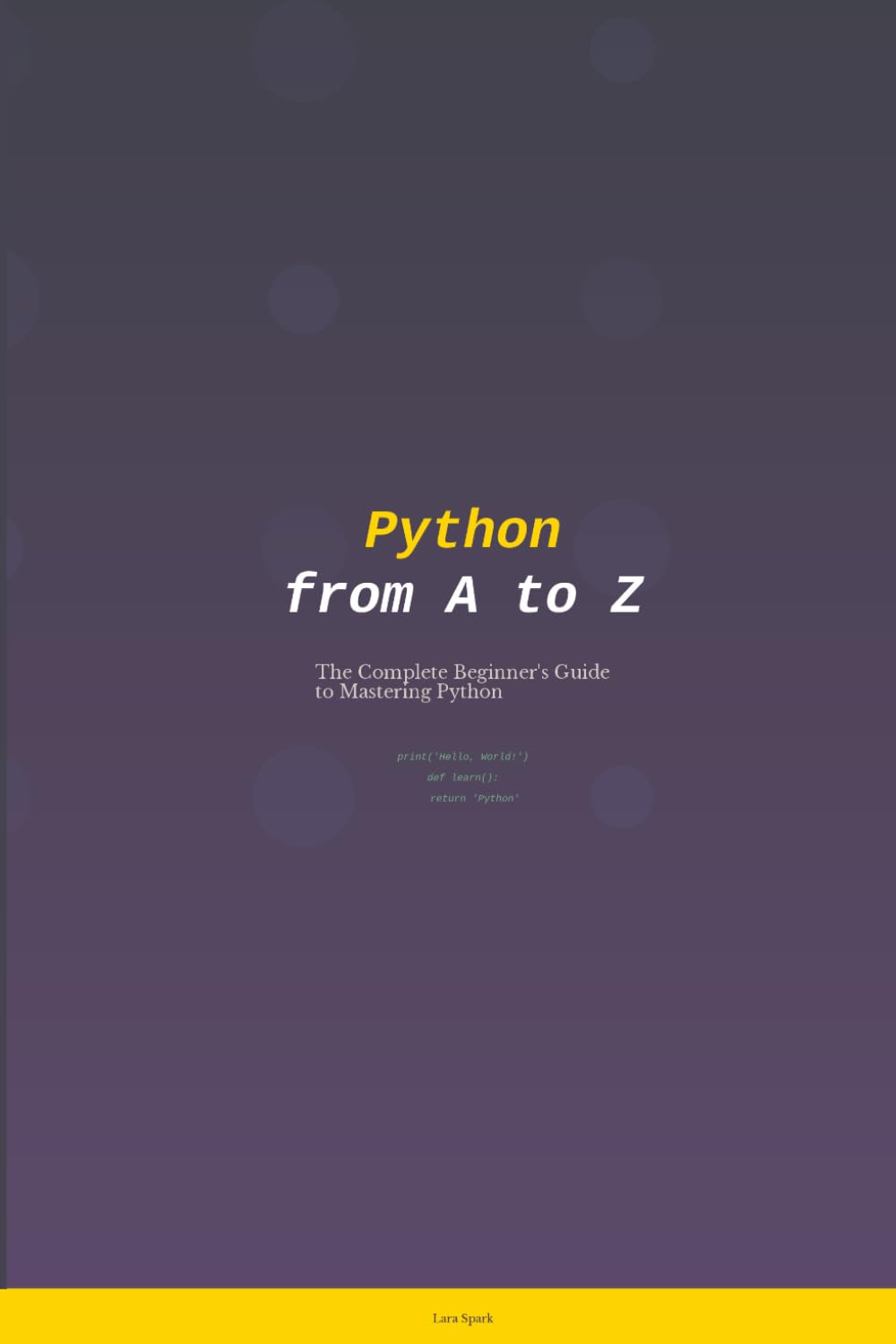 Python from A to Z: The Complete Beginner's Guide to Mastering Python