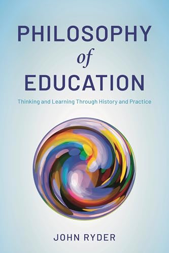 Philosophy of Education: Thinking and Learning Through History and Practice