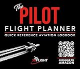 The Pilot Flight Planner: Quick Reference Aviation Logbook - Flight Deck Notes & Airport Data. Fuel, Route and Holding Calculations for Airline Corporate Private Commercial Captains & First Officers