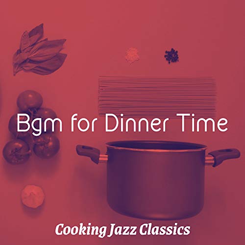 Play Bgm for Dinner Time by Cooking Jazz Classics on Amazon Music