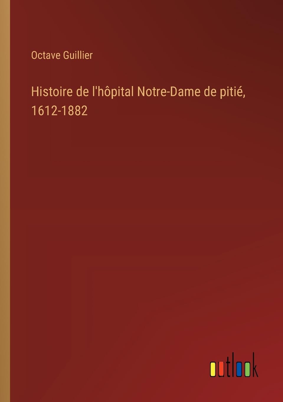 Histoire de l'hôpital Notre-Dame de pitié, 1612-1882