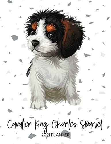  Cavalier King Charles Spaniel 2021 Planner: Dated Weekly Diary With To Do Notes & Dog Quotes for Puppy Owners