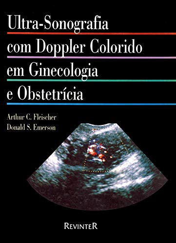 Ultrassonografia Com Doppler Colorido em Ginecologia e Obstetrícia, do autor Arthur C. Fleischer