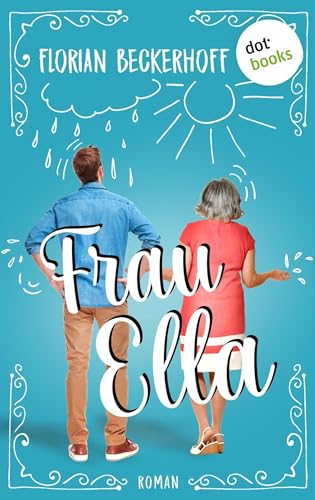 Frau Ella: Roman über eine...