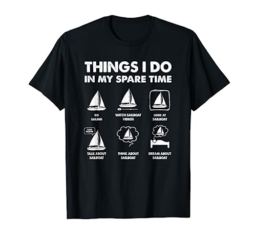 Sailing Things I Do In My Spare Time Boating Sailing Boat T-Shirt