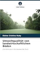 Umweltqualität von landwirtschaftlichen Böden: Eine Fallstudie im Bundesstaat São Paulo (German Edition) 6208747805 Book Cover
