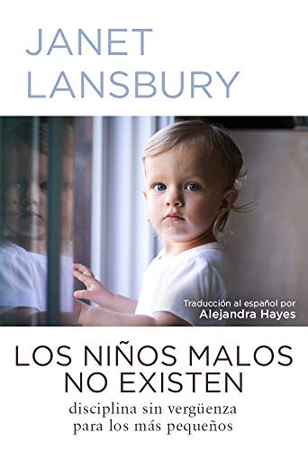 Télécharger Los niños malos no existen: Disciplina sin vergüenza para los más pequeños (Spanish Edition) livre En ligne