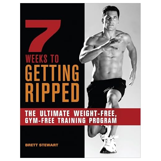 7 Weeks to Getting Ripped: The Ultimate Weight-Free, Gym-Free Training Program