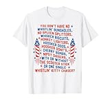 You Don’t Have No Whistlin’ Bungholes 4th of july T-Shirt
