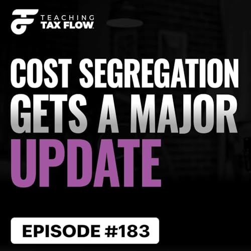 Ep. 183 | Cost Segregation Gets A Major Update